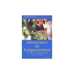 Heimbrauen f�r Fortgeschrittene: Ein Buch f�r Bierfreunde und Genie�er