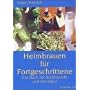 Heimbrauen f�r Fortgeschrittene: Ein Buch f�r Bierfreunde und Genie�er