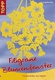 Filigrane Blumenfenster Fensterbilder aus Papier. Topp : Basteln