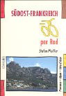 S&uuml;dost-Frankreich per Rad - Provence - Alpen - Cote d'Azur - Stefan Pfeiffer