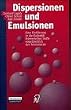 Dispersionen und Emulsionen. Einf�hrung in die Kolloidik feinverteilter Stoffe einschlie�lich der Tonminerale. Mit einem historischen Beitrag von K. Beneke