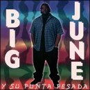 Search : Big June Y Su Punta Pesada