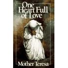 One Heart Full of Love by Mother Teresa and Agnes Gonxha Bojaxhiu