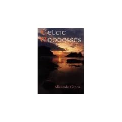 Celtic Goddesses: Warriors, Virgins and Mothers