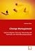 Change Management: Kommunikation, Planung, Steuerung und Kontrolle von Veränderungsprozessen