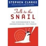 talk to the snail ten commandments for understanding the french
