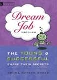 Dream Job Profiles: The Young and Successful Share Their Secrets