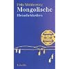 Mongolische Heimlichkeiten: Erz�hlungen und Weisheitsspr�che aus der W�ste Gobi