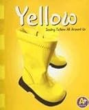 Yellow: Seeing Yellow All Around Us (A+ Books: Colors)
