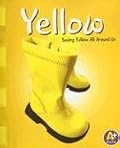 Yellow: Seeing Yellow All Around Us (A+ Books: Colors)
