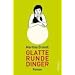 Glatte runde Dinger