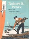 Robert E. Peary: North Pole Conqueror (A Discovery Book)