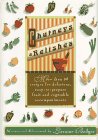 Chutneys and Relishes: More Than 60 Recipes for Delicious, Easy-To-Prepare Fruit and Vegetable Accompaniments