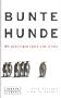 Bunte Hunde. Mit abseitigen Ideen zum Erfolg.
