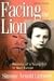 Facing the Lion (Abridged Edition): Memoirs of a Young Girl in Nazi Europe