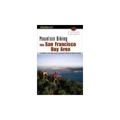 Mountain Biking the San Francisco Bay Area: A Guide to the Bay Area's Greatest Off-Road Bicycle Rides (Falcon Guides Mountain Biking)