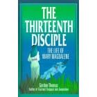 The Thirteenth Disciple: the Life of Mary Magdalene