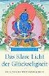 Das klare Licht der Gl�ckseligkeit: Ein tantrisches Meditationshandbuch: Die Praxis des Mahamudras im Vajrayana-Buddhismus