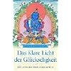Das klare Licht der Gl�ckseligkeit: Ein tantrisches Meditationshandbuch: Die Praxis des Mahamudras im Vajrayana-Buddhismus