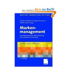 Markenmanagement: Identit�tsorientierte Markenf�hrung und praktische Umsetzung. Mit Best Practice-Fallstudien
