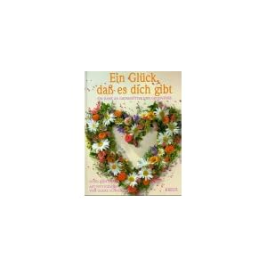 Ein Glück, daß es dich gibt