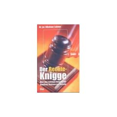 Der Rechte-Knigge. �ber den richtigen Umgang mit Anw�lten, Richtern und Notaren