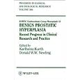 Benign Prostatic Hyperplasia: Recent Progress in Clinical Research and Practice : Based on the... by Karl H. Kurth, Dutch Urological Association International Congress