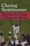 Chasing Steinbrenner: Pursuing the Pennant in Boston and Toronto