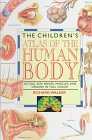 The Children's Atlas Of The Human Body : Actual Size Bones, Muscles And Organs In Full Color