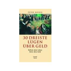 30 Dreiste L�gen �ber Geld: Befreie dein Leben - Rette dein Geld