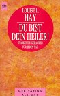 Du bist Dein Heiler - Louise L. Hay