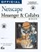 Official Netscape Messenger and Collabra: The Guide to Effective Internet Business Communication