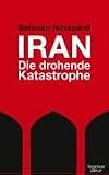 Iran - Die drohende Katastrophe