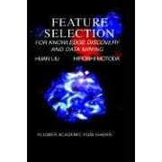 Feature Selection for Knowledge Discovery and Data Mining (The Springer International Series in Engineering and Computer Science)