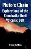 Plutos Chain: Explorations of the Kamchatka-kuril Volcanic Belt