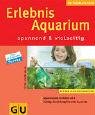 Erlebnis Aquarium - spannend & vielseitig: Aquarienspass fuer Kinder ab 8