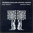 Murder Ballads: Incest Songs [US-Import] - M.J. Harris & Martyn Bates