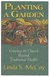 Planting A Garden: Growing The Church Beyond Tradtional Models