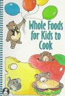 Whole Foods for Kids to Cook