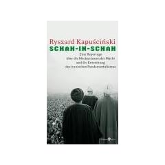 Schah-in-schah: Eine Reportage �ber die Mechanismen der Macht und des Fundamentalismus