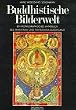 Buddhistische Bilderwelt: Ein ikonographisches Handbuch des Mahayana- und Tantrayana-Buddhismus