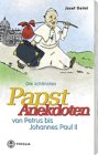 Die sch�nsten Papst-Anekdoten von Petrus bis Johannes Paul II: Wundersame Legenden und mysteri�se Geschichten - Josef Gelmi