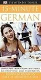 15-Minute German: Speak German in Just 15 Minutes a Day (Eyewitness Travel 15-Minute)