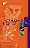 Geheime Signale. Die spektakul�ren Sinne der Tiere - Ulrich Schmid
