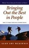 Bringing Out the Best in People: How to Enjoy Helping Others Excel