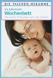 Produkt-Bild: Wochenbett: Die ersten 8 Wochen nach der Geburt: Die ersten 6 Wochen nach der Geburt. Taschen-Hebamme