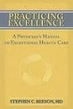 Practicing Excellence: A Physicians Manual to Exceptional Health Care