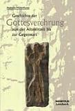 Geschichte der Gottesverehrung von der Altsteinzeit bis zur Gegenwart - Hermann M&uuml;ller-Karpe
