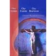 One Lord, One Faith, One Baptism: Christians Through the Centuries by Thomas A. Von Hagel
