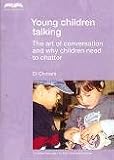 Young children talking : the art of conversation and why children need to chatter